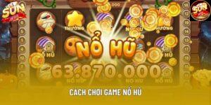 Cách Chơi Game Nổ Hũ Hiệu Quả Nhất Năm 2025 Cho Hội Viên